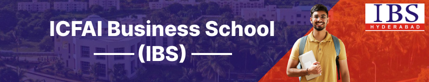 ICFAI Business School (IBS) (Admission 2024, Fees, Placements, Cut Off, Courses)