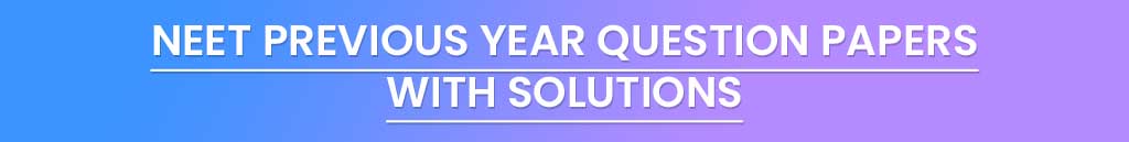 NEET Previous Year Papers