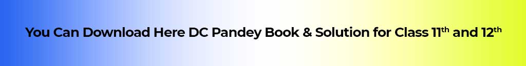 DC Pandey Solutions, DC Pandey Books, DC Pandey Book and Solutions, DC Pandey Book Solutions, DC Pandey books for jee, DC Pandey Physics books, DC Pandey Physics Solutions, DC Pandey Physics Books for 12th, DC Pandey Physics Books for 11th, DC Pandey Physics Solutions for 12th Class, DC Pandey Physics Solutions for 11th Class, DC Pandey 12th Physics Books, DC Pandey 11th Physics Book, DC Pandey 12th Physics Solutions, DC Pandey 11th Physics Solutions