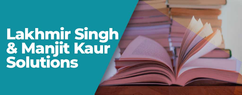 Lakhmir Singh and Manjit Kaur Solutions, Lakhmir Singh and Manjit Kaur Book and Solutions, Lakhmir Singh and Manjit Kaur Physics books, Lakhmir Singh and Manjit Kaur Physics Solutions, Lakhmir Singh & Manjit Kaur Physics Solutions for 10th Class, Lakhmir Singh & Manjit Kaur Physics Solutions for 9th Class, Lakhmir Singh & Manjit Kaur Science Solutions for 8th Class, Lakhmir Singh & Manjit Kaur Chemistry Solutions for 10th, Lakhmir Singh & Manjit Kaur Biology Solutions for 10th
