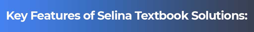 Selina Solutions, Selina Textbooks, Selina Textbooks and Solutions, Selina Textbooks Solutions, Selina ICSE textbooks, Selina ICSE Solutions, Selina textbooks for ICSE, Selina Solutions for ICSE, Selina Biology Book for 10th Class, Selina Chemistry Solutions for 10th Class, Selina Maths Solutions for 10th, Selina Physics Solutions for 10th, Selina Biology Solutions for 9th, Selina Chemistry Solutions for 9th, Selina Maths Solutions for 9th, Selina Physics Solutions for 9th, Selina Geography Solutions for 9th