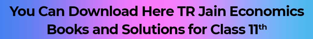 TR Jain Solutions, TR Jain Books, TR Jain Book and Solutions, TR Jain Economics books, TR Jain Economics Solutions, TR Jain Economics Books for 12th, TR Jain Economics Books for 11th, TR Jain Economics Solutions for 12th Class, TR Jain Economics Solutions for 11th Class, TR Jain 11th Class Economics Solutions, TR Jain 12th Class Economics Solutions