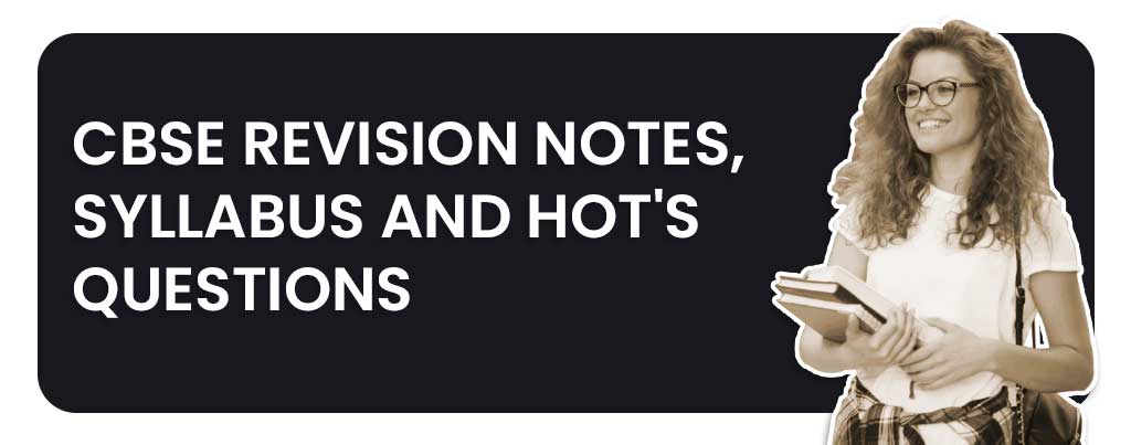 CBSE Revision Notes, CBSE Syllabus and Important Questions, CBSE HOTs Questions, CBSE Revision Note, CBSE Revision Notes 2020, CBSE Revision Notes And Solutions, Download CBSE Revision Notes, CBSE Revision Notes Download, CBSE Revision Notes with Answers, CBSE Maths HOTs Questions for 12th, CBSE Physics HOTs Questions for 12th, CBSE Chemistry HOTs Questions for 12th, CBSE Biology HOTs Questions for 12th, CBSE Maths HOTs Questions for 10th, CBSE Science HOTs Questions for 10th