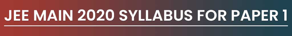 JEE Main 2020 Syllabus, JEE Main Syllabus for 2020, JEE Main Syllabus 2020, JEE Main 2020 Syllabus for Paper 1, JEE Main 2020 Syllabus for Paper 2, JEE Main 2020 Paper 1 Syllabus, JEE Main 2020 Paper 2 Syllabus, JEE Main Physics Syllabus, JEE Main Maths Syllabus, JEE Main Chemistry Syllabus, jee main 2020 syllabus nta pdf, jee main 2020 syllabus nta pdf download, jee main 2020 syllabus with weightage, jee main january 2020 syllabus, jee main 2020 detailed syllabus, jee main 2020 syllabus pdf download, jee main 2020 syllabus pdf, Preparation Books for JEE Main 2020, JEE Main Preparation Strategy 2020, JEE Main 2020 Exam Pattern, JEE Main 2020 Exam Pattern for Paper 1, JEE Main 2020 Exam Pattern for Paper 2