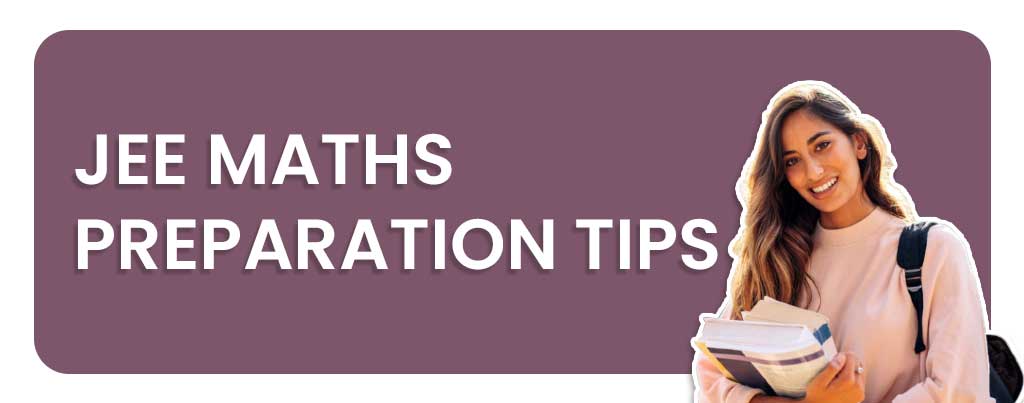 JEE Maths Preparation Tips, JEE Maths Syllabus 2020, jee Maths preparation, jee Maths syllabus pdf, jee Maths syllabus with weightage, jee Maths detailed syllabus, jee syllabus for Maths, jee syllabus of Maths, jee Maths books, jee Maths notes, jee Maths questions, jee Maths paper, jee Maths notes pdf, jee Maths all formulas, jee Maths best books, jee Maths book download, jee Maths chapters, jee Maths concepts, jee Maths exam
