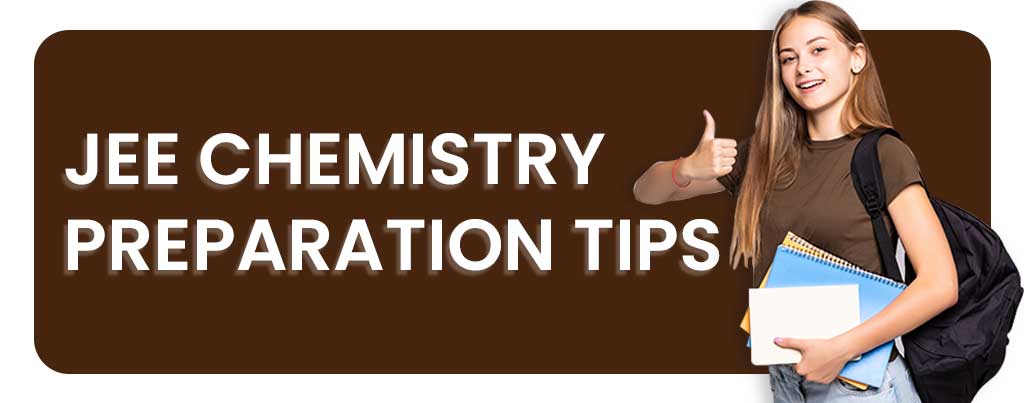 JEE Chemistry Preparation Tips, JEE Chemistry Syllabus 2020, jee Chemistry preparation, jee Chemistry syllabus pdf, jee Chemistry syllabus with weightage, jee Chemistry detailed syllabus, jee syllabus for Chemistry, jee syllabus of Chemistry, jee Chemistry books, jee Chemistry notes, jee Chemistry questions, jee Chemistry paper, jee Chemistry notes pdf, jee Chemistry all formulas, jee Chemistry best books, jee Chemistry book download, jee Chemistry chapters, jee Chemistry concepts, jee Chemistry exam