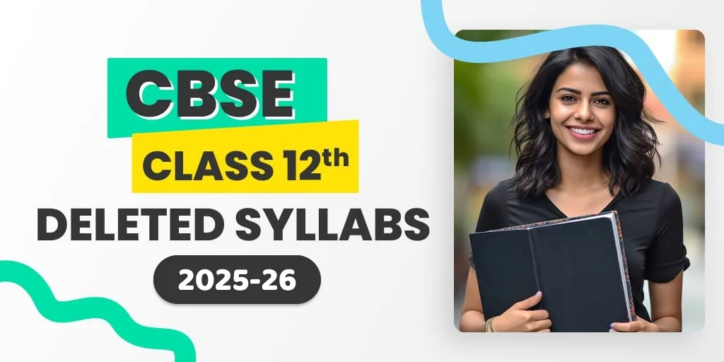 Deleted Syllabus of Class 12 CBSE 2025-26