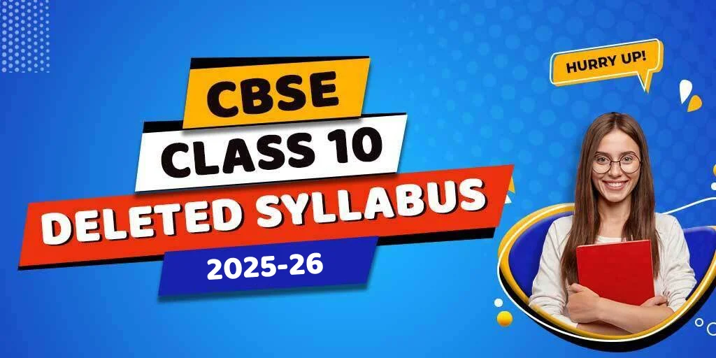 Deleted Syllabus of Class 10 CBSE 2025-26