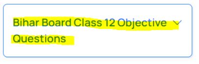 Bihar Board 12th Objective Question, Bihar Board 12th Objective Question for English, Bihar Board 12th Objective Question for Physics, Bihar Board 12th Objective Question for Biology, Bihar Board 12th Objective Question for Chemistry