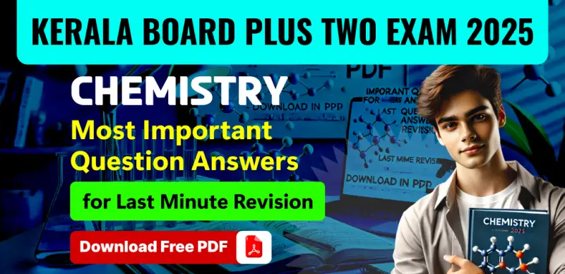 Kerala Board Plus Two Chemistry Exam 2025 : Important Question Answers for Last Minute Revision; Download in PDF