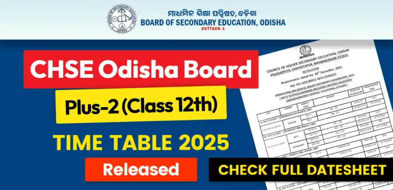 CHSE Odisha Class 12th Datesheet 2025 (Out) : Odisha Plus-2 Time Table Released; Exams Start Feb 18 - Check Full Schedule Here