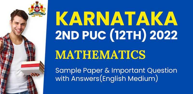 Karnataka 2nd PUC (12th) 2022 : Mathematics Sample Paper & Important Question with Answers (English Medium)