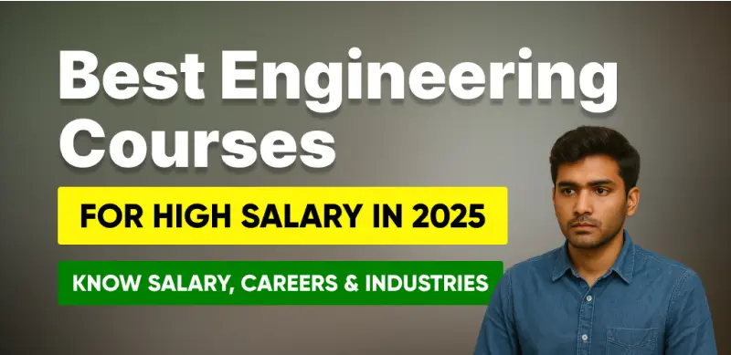 Best Engineering Courses for High Salary in 2025 - Know Salary, Careers & Industries