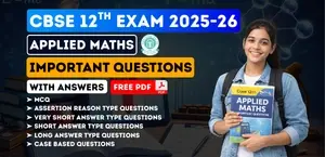 CBSE Class 12 Applied Maths 2025-26: Most Important MCQs, Assertion-Reason, Short & Long Answer Questions with Answers