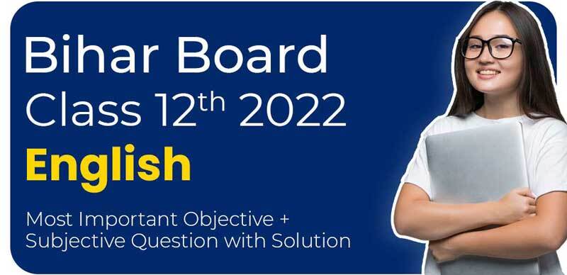 Bihar Board 12th 2022 : English Most Important Objective + Subjective Question with Solution