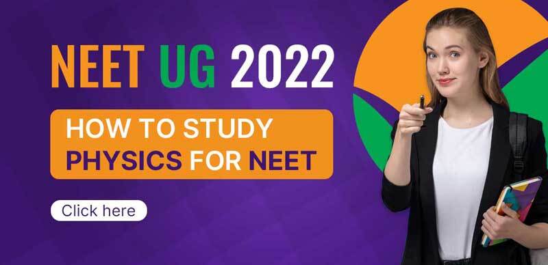 NEET UG 2022 : How to Study Physics for NEET