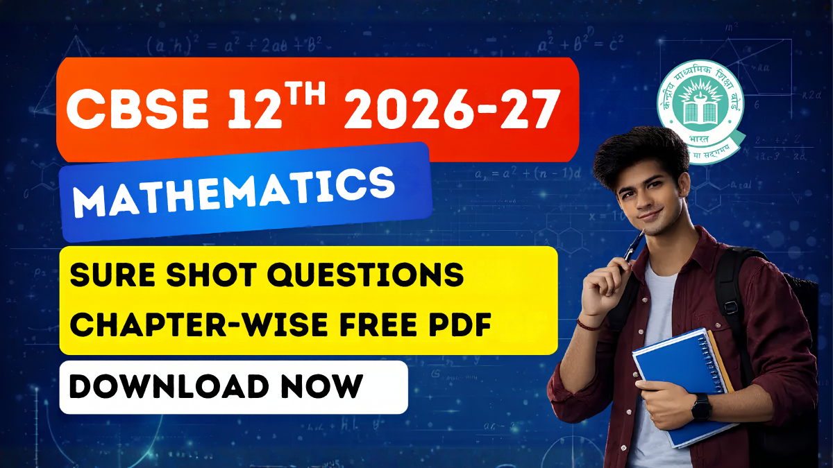 CBSE Class 12th Maths 2026-27: Most Sure Shot Questions – Chapter-wise PDF Download