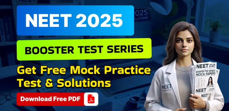 NEET 2025 Booster Test Series: Free Mock Practice Tests with Solutions – Download PDF