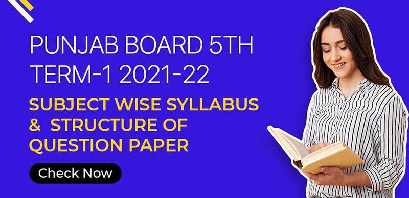 Punjab Board 5th Term-1 2021-22 : Subject Wise Syllabus &  Structure of Question Paper