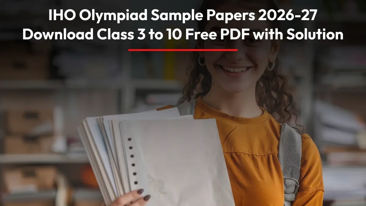 IHO Olympiad Sample Papers 2026-27: Download Class 3 to 10 Free PDF with Solution