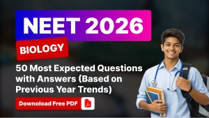 NEET 2026 Biology: 50 Most Expected Questions with Answers - Download PDF