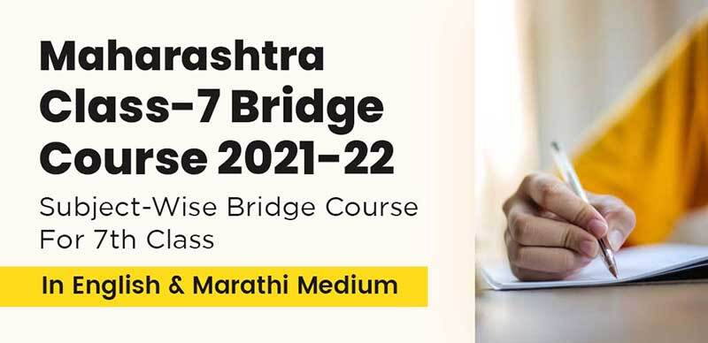 Maharashtra Class-7 Bridge Course 2021-22 : Subject-Wise Bridge Course For 7th Class In English & Marathi Medium