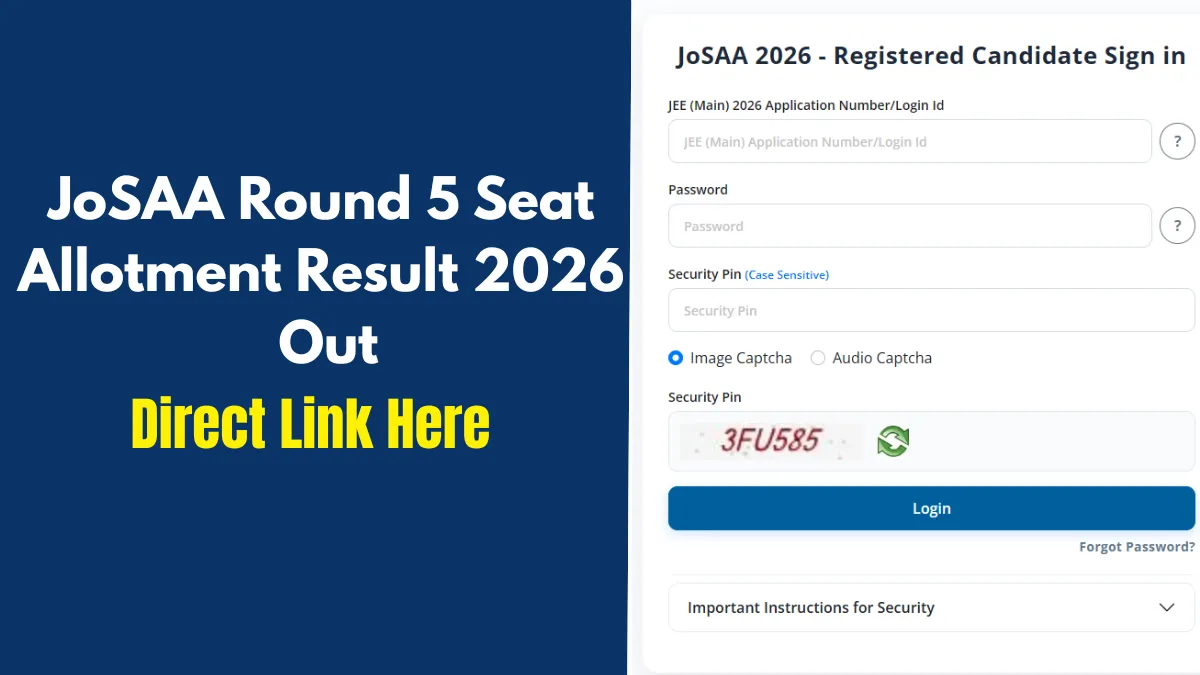 JoSAA Round 5 Seat Allotment Result 2026 Out at josaa.nic.in; Report Online by July 20