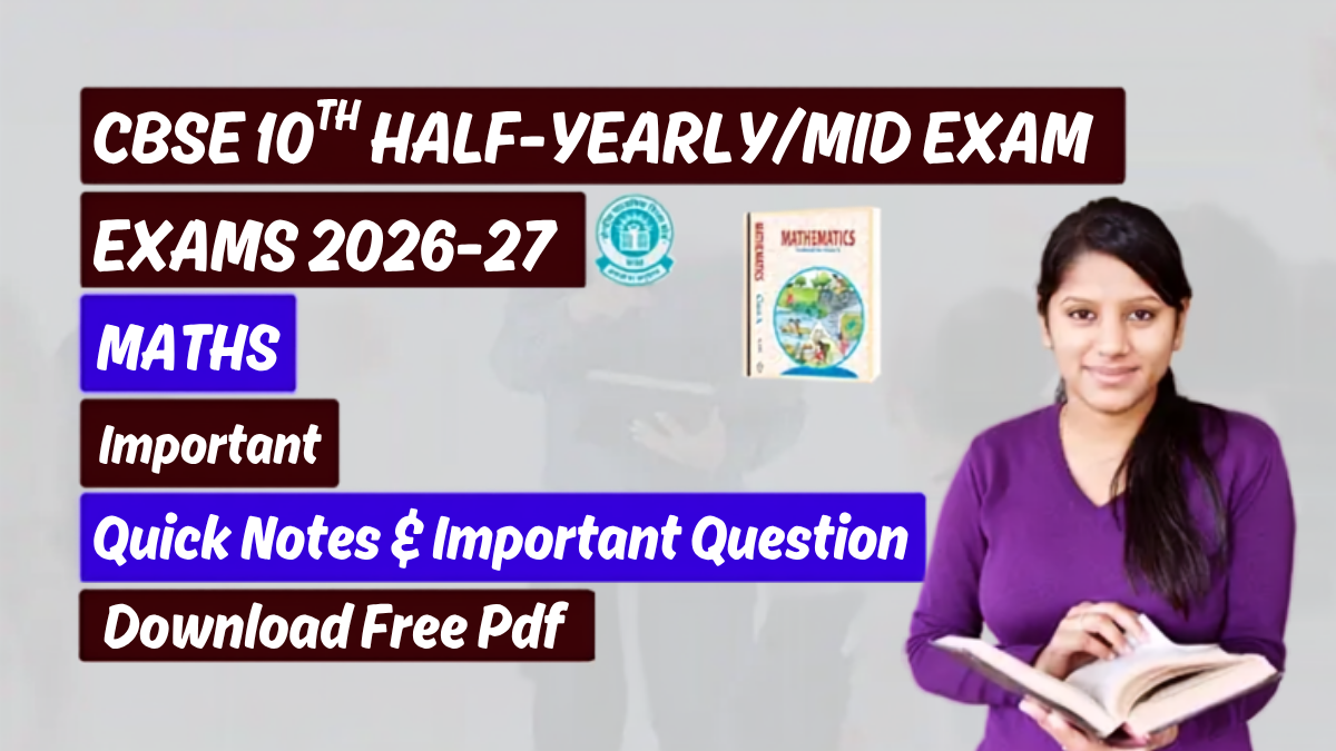 CBSE 10th Maths Half-Yearly Exam 2026-27: Quick Notes & Important Question; Download Free Pdf