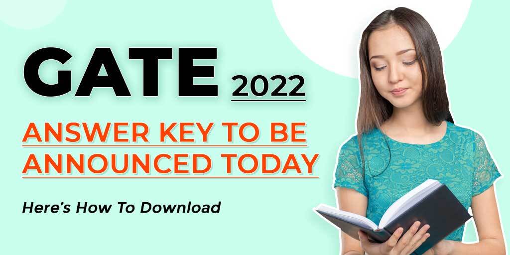 GATE 2022 Answer Key To Be Announced Today, Here’s How To Download