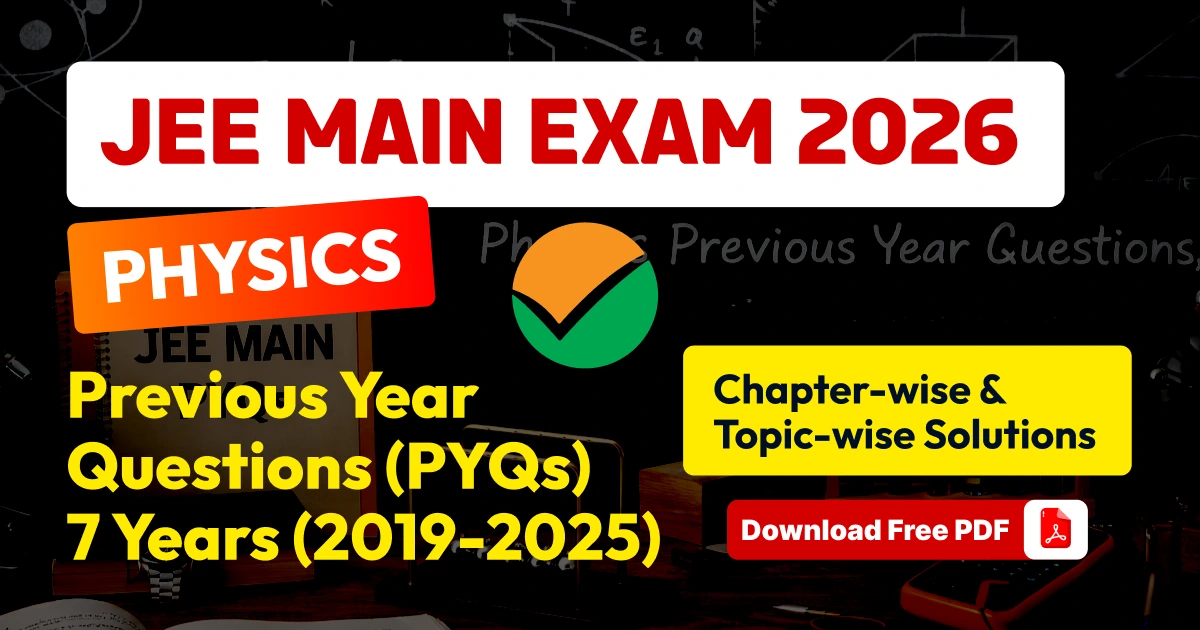 JEE Main 2026 Physics PYQs with Solutions: 7 Years (2019-2025) All Shifts Chapter-wise PDF