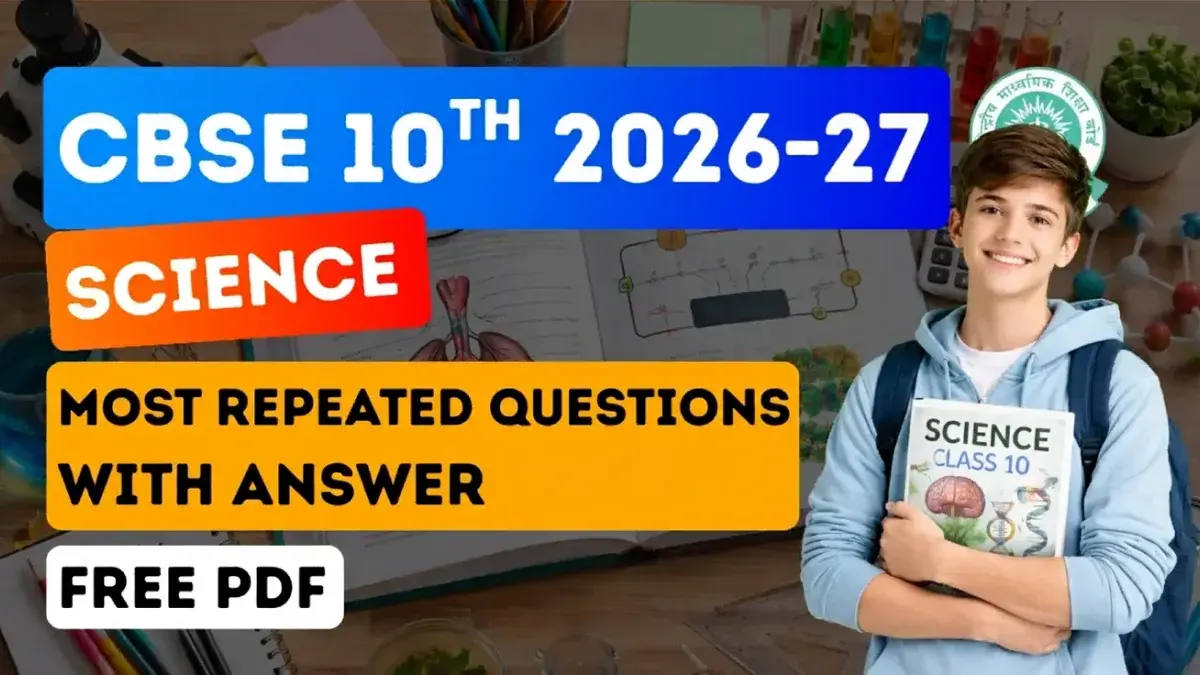 CBSE 10th Science Exam 2026-27: Most Repeated Questions with Answer -Free PDF