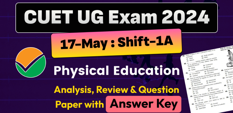 CUET UG Physical Education Answer Key 2024 May 17 & Shift- 1B and Paper Analysis - Download PDF