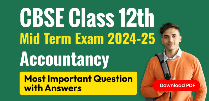 CBSE Class 12th Mid Term Exam 2024-25 : Accountancy Most Important Question with Answers; Download PDF