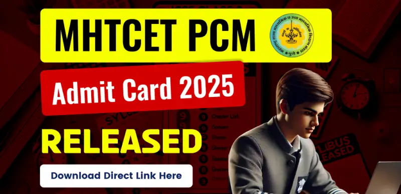 MHT CET 2025 Admit Card Released for PCM – Download Hall Ticket from Direct Link