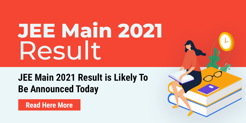 JEE Main 2021 Result For Session 3 Likely To Be Announced Today
