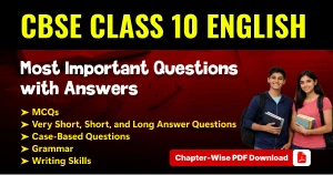 CBSE 10 English Exam 2025-26: Most Important Questions with Answers - Chapter-Wise PDF Download