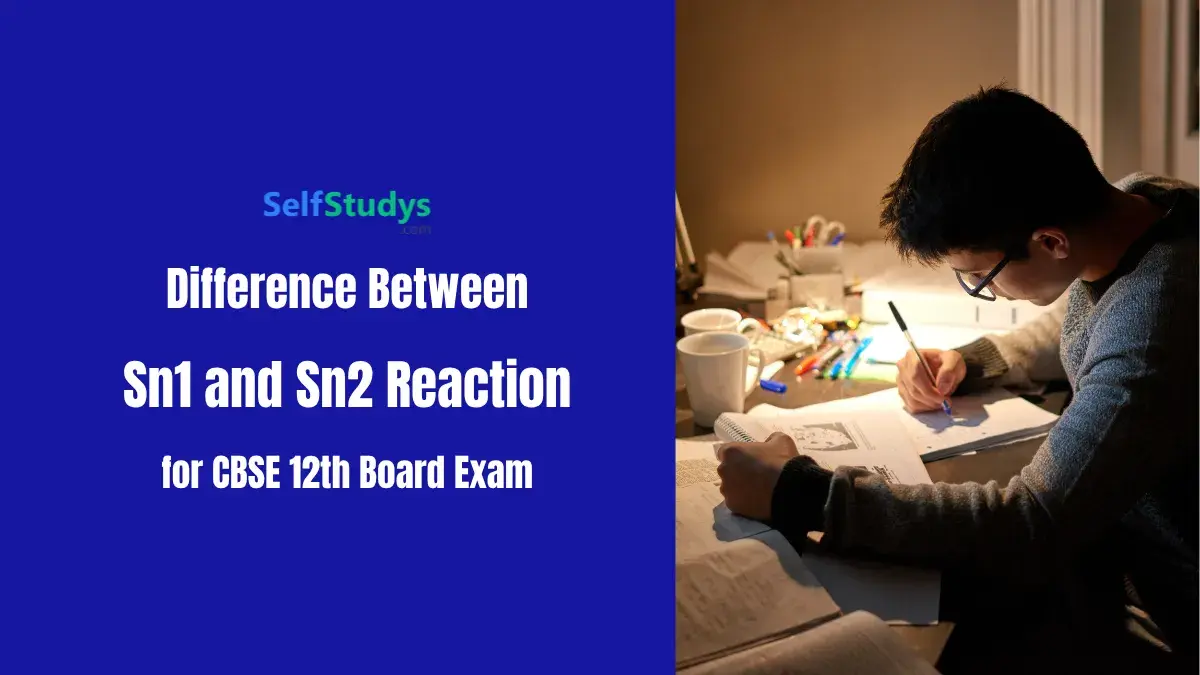 Difference Between Sn1 and Sn2 Reaction for CBSE 12th Board Exam