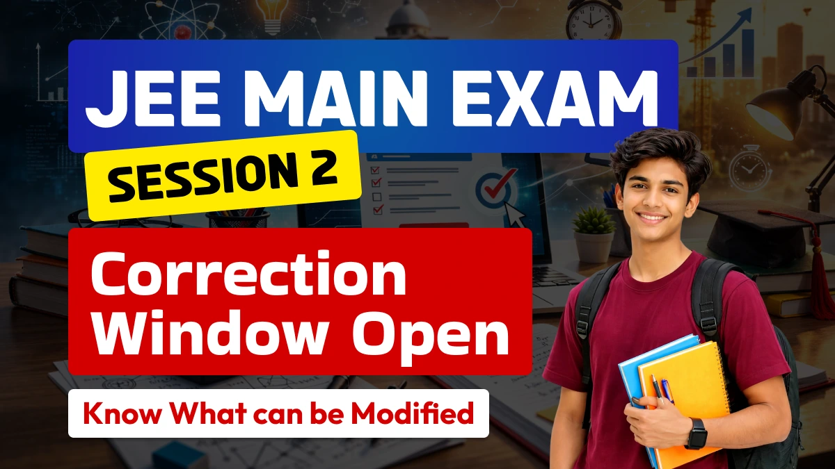 JEE Main Session 2 2026: Application Correction Window Open – Complete List of Modifiable Fields