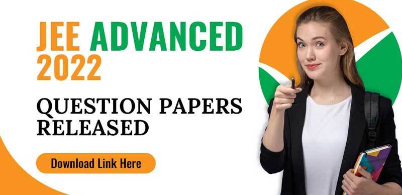JEE Advanced 2022 : Question Papers Released, Download Link Here
