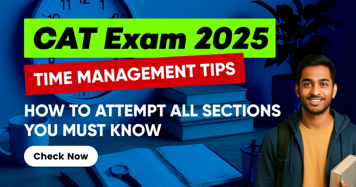 CAT 2025 Time Management Tips: How to Attempt All Sections; You Must Know
