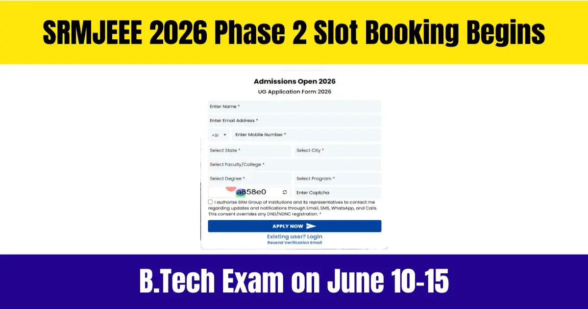 SRMJEEE 2026 Phase 2 Slot Booking Begins: B.Tech Exam on June 10–15