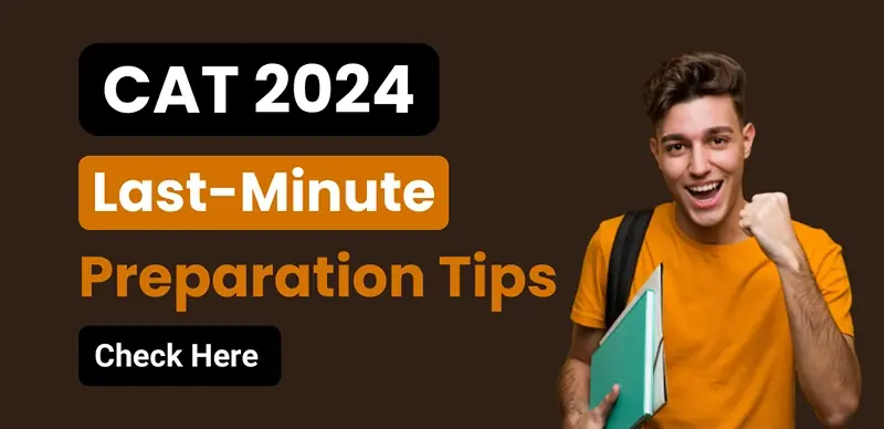CAT Exam 2024 : Last-Minute Preparation Tips and Tricks; Check Here