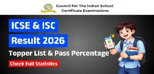 ICSE & ISC Toppers List 2026: ICSE Records 99.18%, ISC 99.13% – Full Stats & Girls Beat Boys