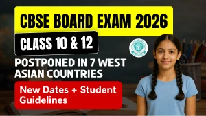 CBSE Class 10, 12 Board Exams 2026 Postponed in 7 West Asian Countries — What Students Need to Know