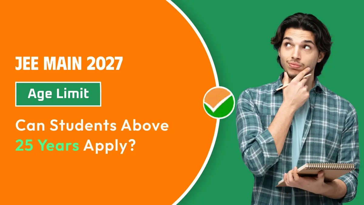 JEE Main 2027 Age Limit: Can Students Above 25 Years Apply?