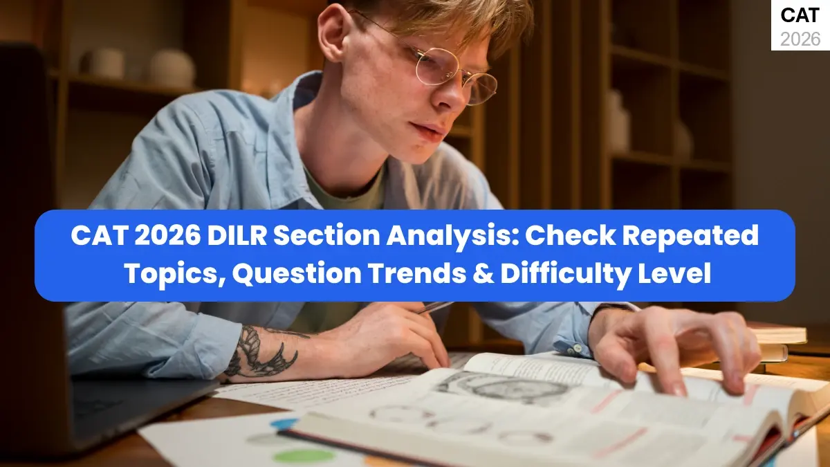 CAT 2026 DILR Section Analysis: Check Repeated Topics, Question Trends & Difficulty Level