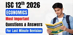ISC Class 12 Economics 2025-26: Most Important Questions & Answers for Last Minute Board Exam Revision