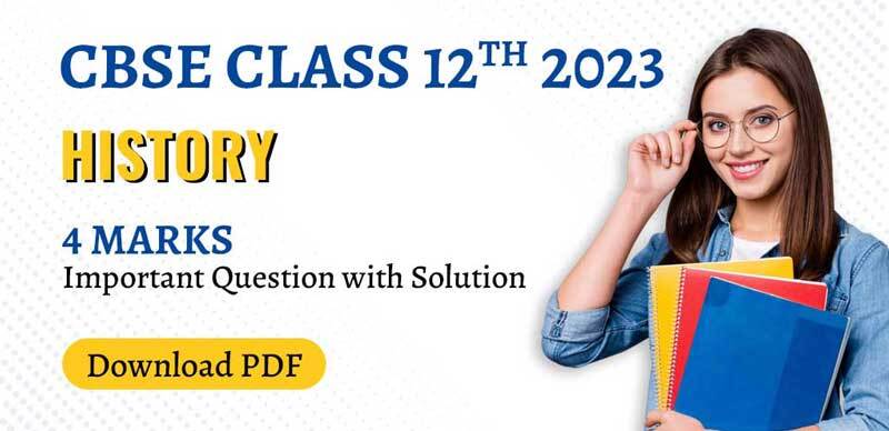 CBSE Class 12th History 2023 : 4 Marks Important Question with Solution; Download PDF