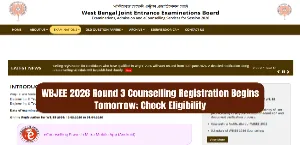 WBJEE 2026 Round 3 Counselling Registration Begins Tomorrow; Check Eligibility