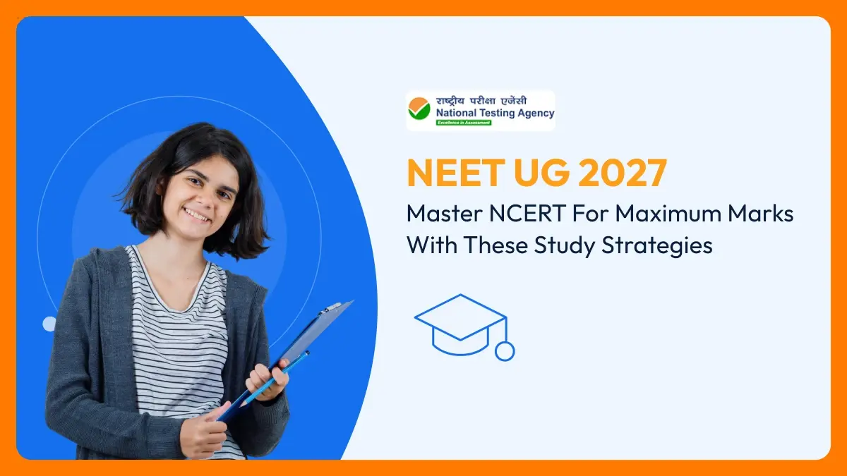 NEET UG 2027: Master NCERT for Maximum Marks with These Study Strategies